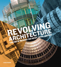 Revolving Architecture: A History of Buildings That Rotate, Swivel, and Pivot