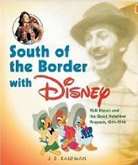 South of the Border With Disney: Walt Disney and the Good Neighbor Program, 1941-1948